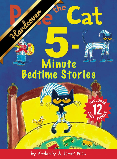 PETE THE CAT: 5-MINUTE BEDTIME STORIES: INCLUDES 12 COZY STORIES! - DEAN. JAMES